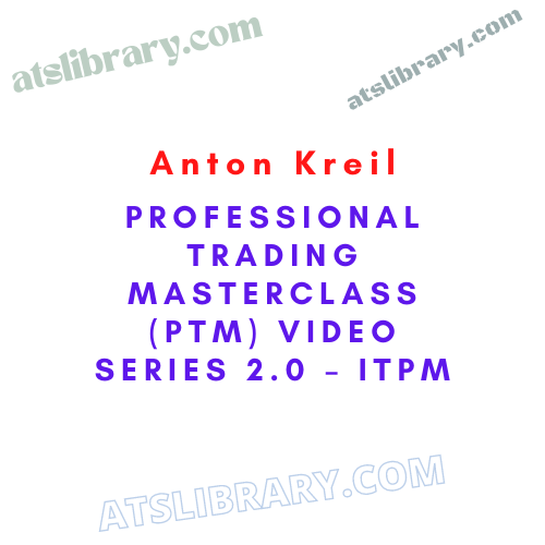 Anton Kreil – Professional Trading Masterclass (PTM) Video Series 2.0 – ITPM