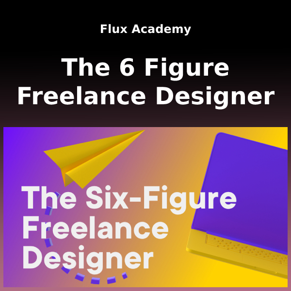 Flux Academy – The 6 Figure Freelancer