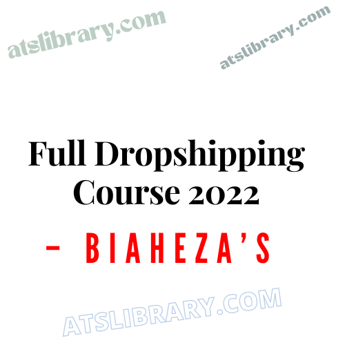 Biaheza’s Full Dropshipping Course 2022
