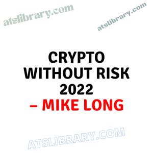 Mike Long – Crypto without Risk 2022
