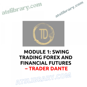 Trader Dante – Module 1: Swing Trading Forex and Financial Futures