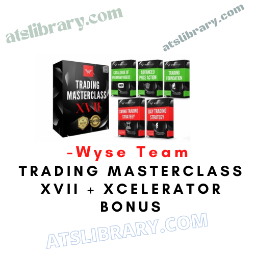 Wyse Team - Trading Masterclass XVII + Xcelerator Bonus (Lifetime Updates Included)