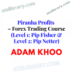Piranha Profits – Forex Trading Course (Level 1: Pip Fisher & Level 2: Pip Netter)