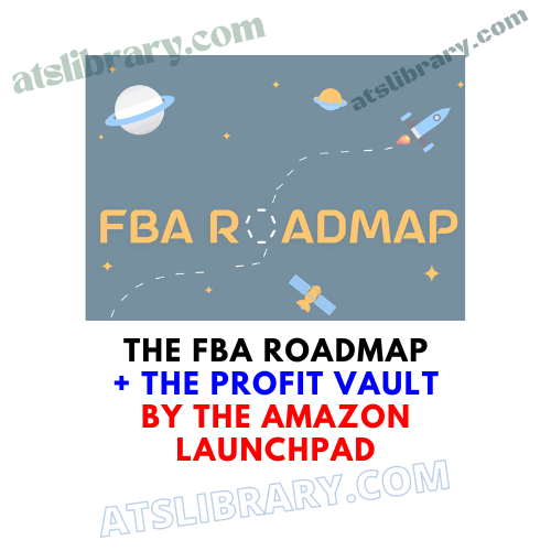 The FBA Roadmap + The Profit Vault by The Amazon Launchpad