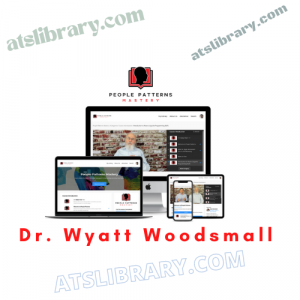 Dr. Wyatt Woodsmall – People Patterns Mastery