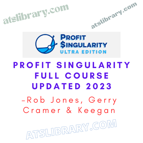 Rob Jones, Gerry Cramer & Keegan – Profit Singularity Full Course Updated 2023