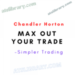Chandler Horton – Simpler Trading – Max Out Your Trade