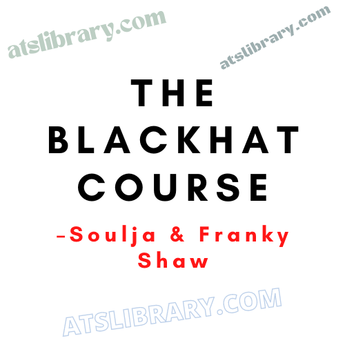 The Blackhat Course – Soulja & Franky Shaw