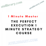 1 Minute Master – The Perfect Execution 1 Minute Strategy Course