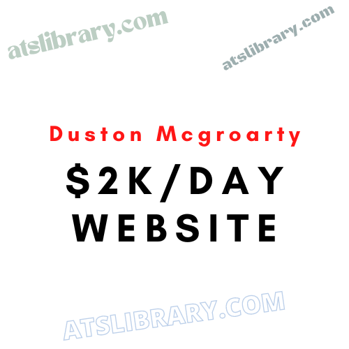 Duston Mcgroarty – $2K/Day Website