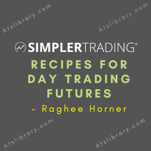 Simpler Trading – Recipes for Day Trading Futures – Raghee Horner