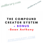 Sean Anthony – The Compound Creator System + Bonus