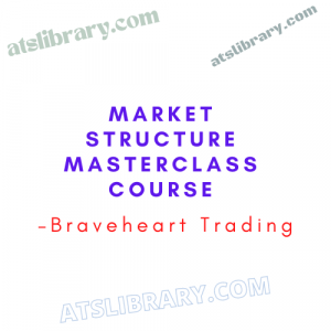 Braveheart Trading – Market Structure MasterClass Course