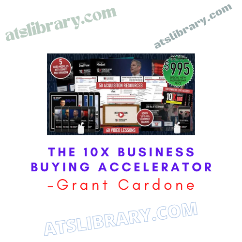 Grant Cardone – The 10X Business Buying Accelerator