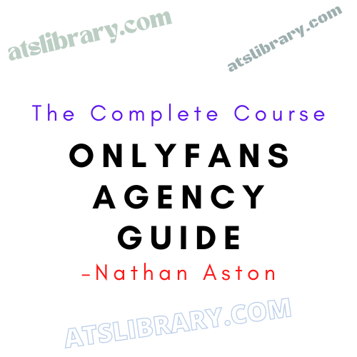 Nathan Aston – OnlyFans Agency Guide V2