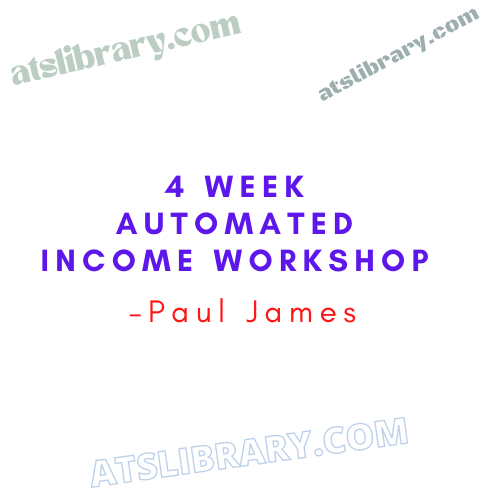 Paul James – 4 Week Automated Income Workshop