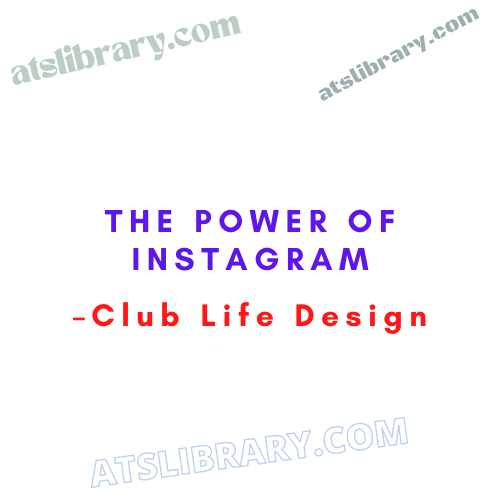 Club Life Design – The Power Of Instagram