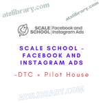DTC × Pilot House – Scale School – Facebook and Instagram ADS