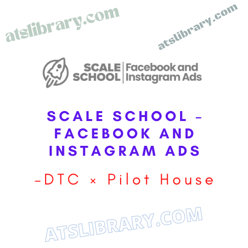DTC × Pilot House – Scale School – Facebook and Instagram ADS