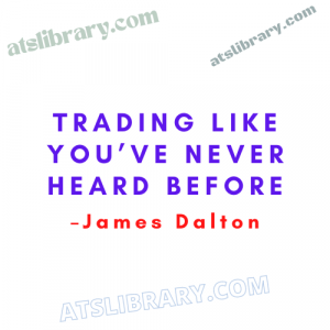 James Dalton – Trading Like You’ve Never Heard Before