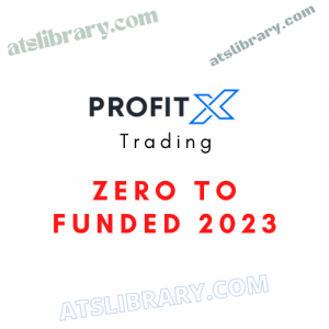 ProfitX Trading – Zero to Funded 2023
