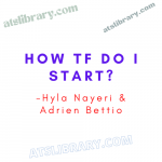 Hyla Nayeri & Adrien Bettio – How TF Do I Start?
