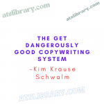 Kim Krause Schwalm – The Get Dangerously Good Copywriting System