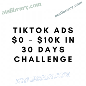 Tiktok Ads $0 – $10k in 30 Days Challenge