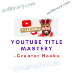 Creator Hooks – YouTube Title Mastery