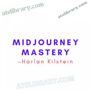Harlan Kilstein – Midjourney Mastery
