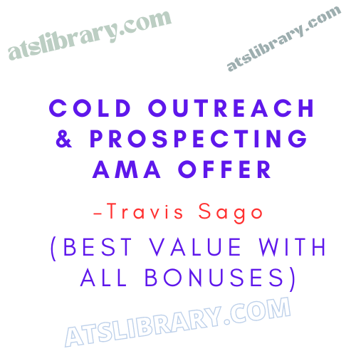 Travis Sago – Cold Outreach & Prospecting AMA Offer (Best Value with All Bonuses)