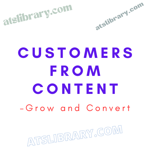 Grow and Convert – Customers From Content