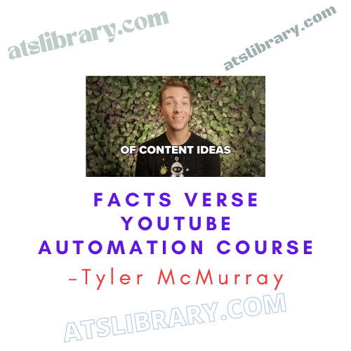 Tyler McMurray – Facts Verse Youtube Automation Course