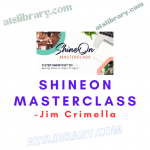 Jim Crimella – ShineOn Masterclass