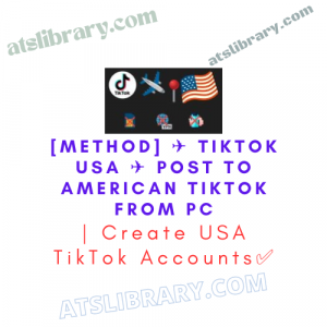 [METHOD] ✈️ TikTok USA ✈️ Post to American TikTok from PC | Create USA TikTok Accounts ✅