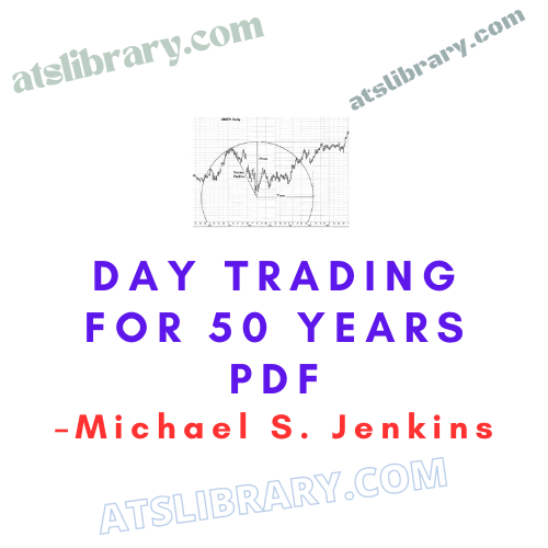 Michael S. Jenkins – Day Trading For 50 Years PDF