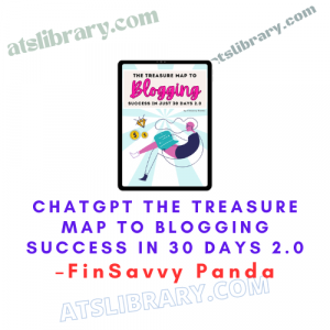 FinSavvy Panda – ChatGPT The Treasure Map To Blogging Success in 30 Days 2.0