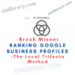 Brock Misner – Ranking Google Business Profiles – The Local Trifecta Method