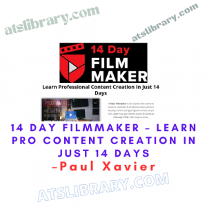 Paul Xavier – 14 Day Filmmaker – Learn Pro Content Creation In Just 14 Days