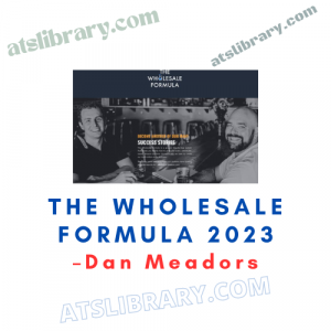 Dan Meadors – The Wholesale Formula 2023