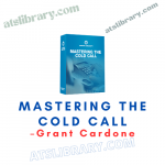 Grant Cardone – Mastering The Cold Call