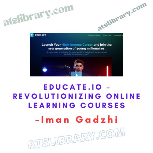 Iman Gadzhi – Educate.io – Revolutionizing Online Learning Courses