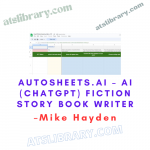Mike Hayden – Autosheets.AI – AI (ChatGPT) Fiction Story Book Writer