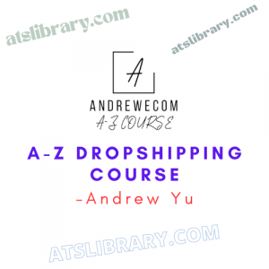 Andrew Yu – A-Z Dropshipping Course