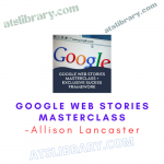 Allison Lancaster – Google Web Stories Masterclass