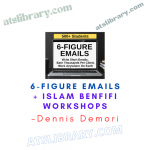Dennis Demori – 6-Figure Emails + Islam Benfifi Workshops