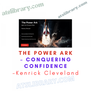 Kenrick Cleveland – The Power Ark – Conquering Confidence