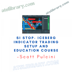 Scott Pulcini – SI Stop- Iceberg Indicator Trading Setup and Education Course