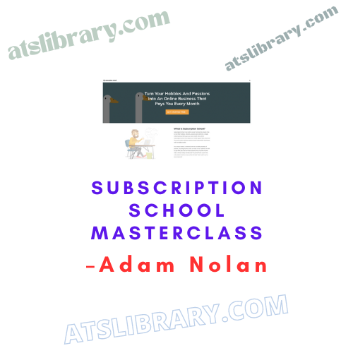 Adam Nolan – Subscription School Masterclass