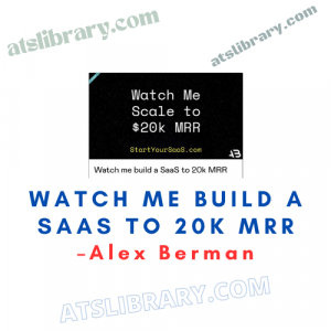 Alex Berman - Watch me build a SaaS to 20k MRR